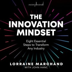 The Innovation Mindset: Eight Essential Steps to Transform Any Industry - Marchand, Lorraine
