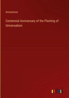 Centennial Anniversary of the Planting of Universalism - Anonymous