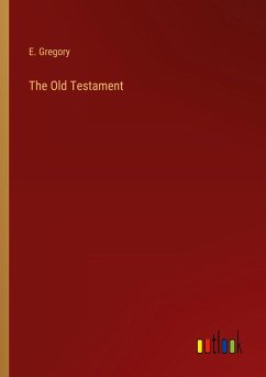 The Old Testament - Gregory, E.