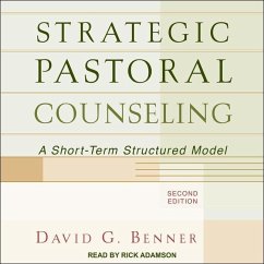 Strategic Pastoral Counseling: A Short-Term Structured Model, 2nd Edition - Benner, David G.