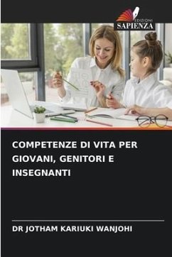 COMPETENZE DI VITA PER GIOVANI, GENITORI E INSEGNANTI - WANJOHI, DR JOTHAM KARIUKI