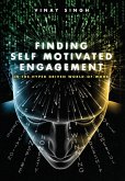 Finding Self Motivated Engagement: In the Hyper Driven World-of-Work