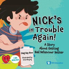 Nick's in Trouble Again!: A Story about Getting Bad Behaviour Better - Ong, Say How