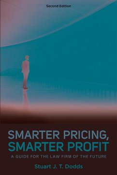 Smarter Pricing, Smarter Profit: A Guide for the Law Firm of the Future, Second Edition - Dodds, Stuart J. T.