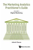 Marketing Analytics Practitioner's Guide, the - Volume 3: Digital Marketing