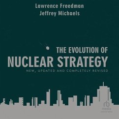 The Evolution of Nuclear Strategy: New, Updated and Completely Revised - Freedman, Lawrence; Michaels, Jeffrey
