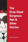 The Drop-Dead Gorgeous Man & Other Stories