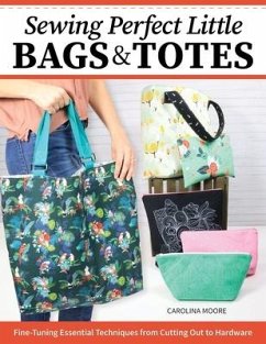 Sewing Perfect Little Bags and Totes - Moore, Carolina