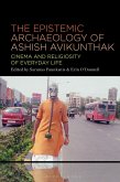 The Epistemic Archeology of Ashish Avikunthak