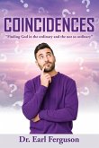 Coincidences: &quote;Finding God in the ordinary and the not so ordinary&quote;