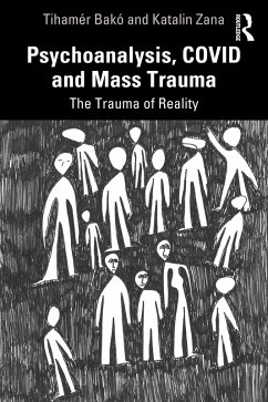 Psychoanalysis, COVID and Mass Trauma (eBook, PDF) - Bakó, Tihamér; Zana, Katalin