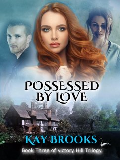 Possessed by Love (Victory Hill Trilogy, #3) (eBook, ePUB) - Brooks, Kay