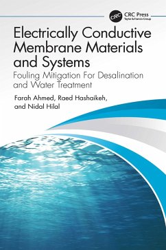 Electrically Conductive Membrane Materials and Systems (eBook, ePUB) - Ahmed, Farah; Hashaikeh, Raed; Hilal, Nidal