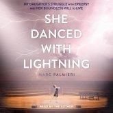 She Danced with Lightning: My Daughter's Struggle with Epilepsy and Her Boundless Will to Live