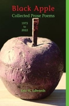 Black Apple: Collected Prose Poems 1975-2022, 3rd. ed.: Collected Prose Poems 1975-2022 - Edwards, Eric H.