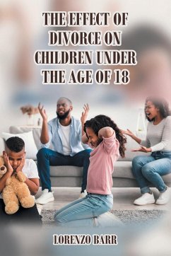 The Effect Of Divorce On Children Under The Age Of 18 - Barr, Lorenzo N.