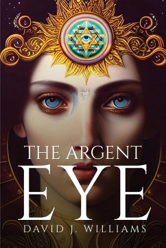 The Argent Eye - David J Williams