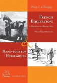 French Equitation: A Baucherist in America 1922 & Hand-book for Horsewomen: Explanation of the rider's aids and the steps of training hor