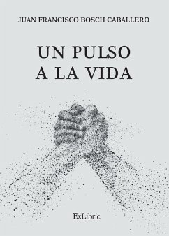 Un pulso a la vida - Bosch Caballero, Juan Francisco