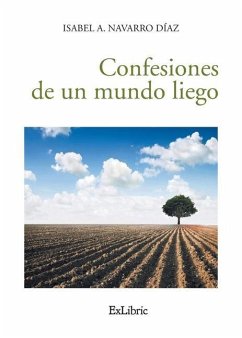 Confesiones de un mundo liego - Navarro Díaz, Isabel A.