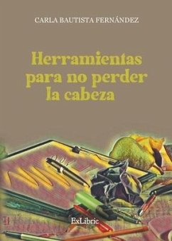 Herramientas para no perder la cabeza - Bautista Fernández, Carla