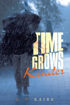 Time Grows Kinder - Kairk, S. P.