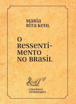 O ressentimento no Brasil - Kehl, Maria Rita