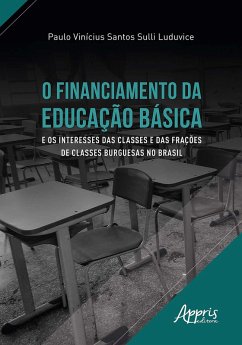 Cover O Financiamento da Educação Básica e os Interesses das Classes e das Frações de Classes Burguesas no Brasil (eBook, ePUB)