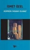 Küfrün Ihsani Olmaz