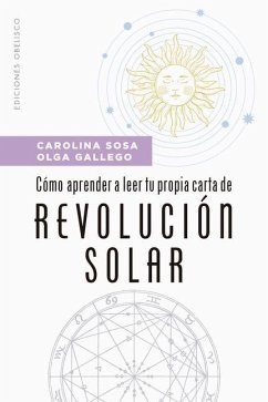 Cómo Aprender a Leer Tu Propia Carta de Revolución Solar - Sosa, Carolina