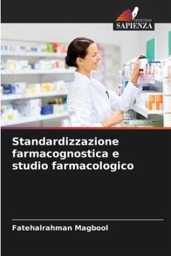 Standardizzazione farmacognostica e studio farmacologico - Magbool, Fatehalrahman