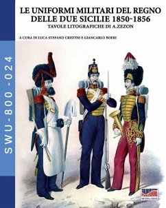 Le uniformi militari del Regno delle Due Sicilie 1850-1856 - Boeri, Giancarlo; Cristini, Luca Stefano