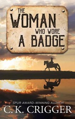 The Woman Who Wore a Badge: The Woman Who - Crigger, C. K.