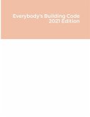 Everybody's Building Code 2021 Edition
