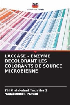 LACCASE - ENZYME DÉCOLORANT LES COLORANTS DE SOURCE MICROBIENNE - Yochitha S, Thirthalakshmi;Prasad, Nagalambika