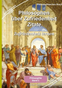 Philosophen über Zufriedenheit - Zitate - Kiefer, Holger