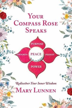 Your Compass Rose Speaks: Rediscover Your Inner Wisdom - Lunnen, Mary