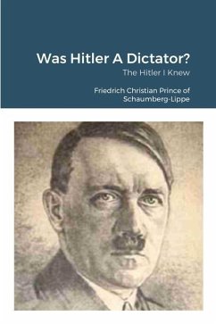 Was Hitler A Dictator? - Prince of Schaumberg-Lippe, Friedrich Ch
