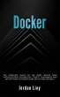 Docker: The Complete Guide to the Most... - Bild 1