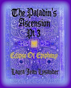 The Paladin's Ascension Pt 3 Eclipse of Epiphany (Tales of Good and Evil) (eBook, ePUB) - Lysander, Laura Jean