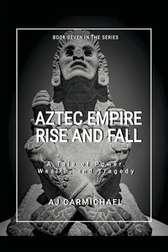 Aztec Empire, Rise and Fall - Carmichael, A. J.