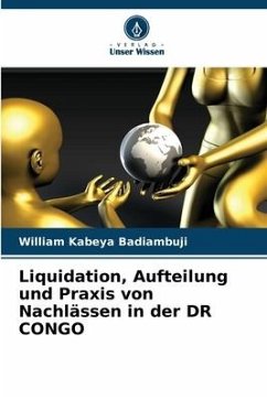 Liquidation, Aufteilung und Praxis von Nachlässen in der DR CONGO - Badiambuji, William Kabeya