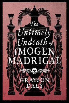 The Untimely Undeath of Imogen Madrigal - Daly, Grayson