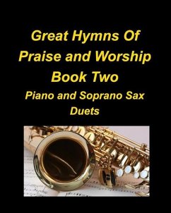 Great Hymns Of Praise and Worship Book Two Piano and Soprano Sax Duets - Taylor, Mary