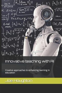 Innovative teaching with AI: Creative approaches to enhancing learning in education - Houghton, Joe