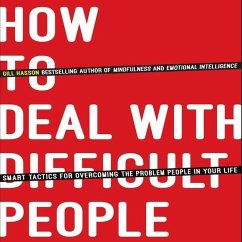 How to Deal with Difficult People: Smart Tactics for Overcoming the Problem People in Your Life - Hasson, Gill