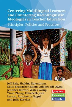 Centering Multilingual Learners and Countering Raciolinguistic Ideologies in Teacher Education - Bale, Jeff; Rajendram, Shakina; Brubacher, Katie