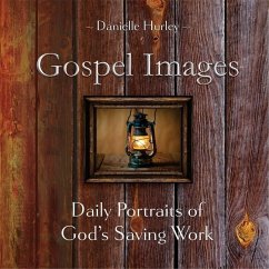 Gospel Images: Daily Portraits of God's Saving Work - Hurley, Danielle