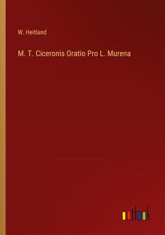 M. T. Ciceronis Oratio Pro L. Murena - Heitland, W.