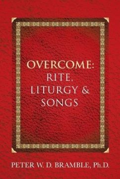 Overcome: Rite, Liturgy & Songs - Bramble, Peter W. D.